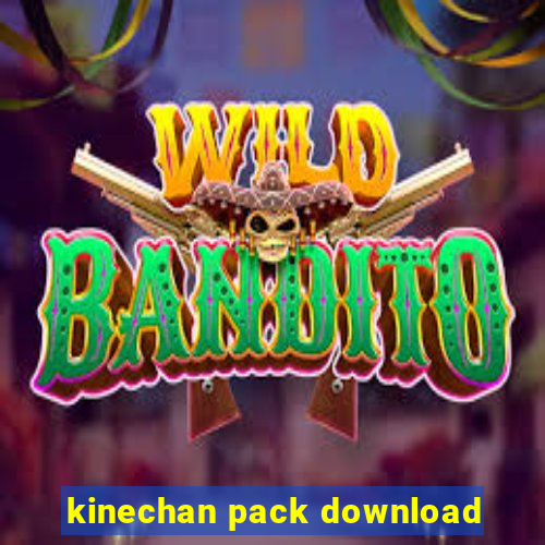 kinechan pack download